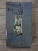 Isaac Bashevis Singer - The magician of Lublin