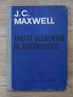 James Clerk Maxwell - Tratat elementar de electricitate