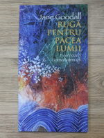 Jane Goodall - Ruga pentru pacea lumii