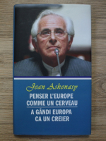 Jean Askenasy - A gandi Europa ca un creier (editie bilingva)
