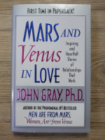 John Gray, Ph. D. - Mars and Venus in love
