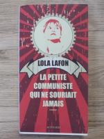 Lola Lafon - La petite communiste qui ne souriait jamais