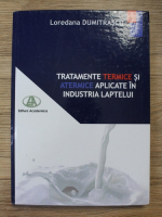 Loredana Dumitrascu - Tratamente termice si atermice aplicate in industria laptelui
