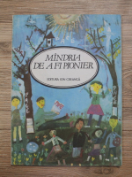 Mandria de a fi pionier. Versuri ale pionierilor