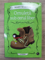 Mary Norton - Omuletii sub cerul liber