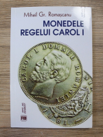 Mihail Gr. Romascanu - Monedele Regelui Carol I