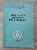 Nicolae Stamatin - Viata si opera profesorului Paul Riegler