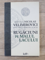 Nicolae Velimirovici - Rugaciuni pe malul lacului