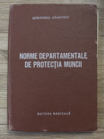 Norme departamentale de protectia muncii pentru unitatile sanitare de cercetare si economice ale Ministerului Sanatatii