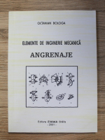 Octavian Bologa - Elemente de inginerie mecanica. Angrenaje