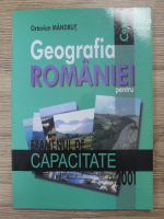 Octavian Mandrut - Geografia Romaniei pentru examenul de capacitate