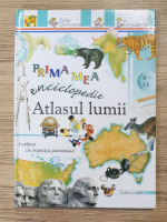 Prima mea enciclopedie. Atlasul lumii