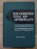 Robert S. Fitzgerald - Non-cemented total hip arthroplasty