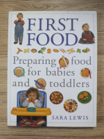 Sara Lewis - First food. Preparing food for babies and toddlers
