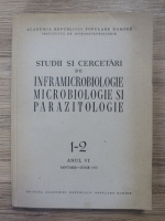 Studii si cercetari de inframicrobiologie, microbiologie si parazitologie, Anul VI, Nr. 1-2, ianuarie-iunie 1955