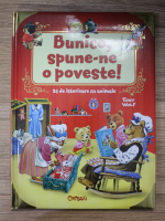 Tony Wolf - Bunico, spune-ne o poveste! 24 de istorioare cu animale