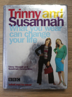 Trinny Woodall, Susannah Constantine - What you wear can change your life