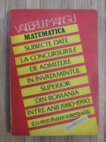 Valeriu Mangu - Matematica. Subiecte date la concursurile de admitere in invatamantul superior din Romania