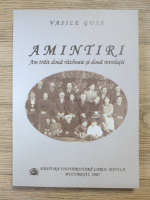 Vasile Guia - Amintiri. Am trait doua razboaie si doua revolutii