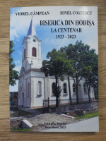 Anticariat: Viorel Campean - Biserica din Hodisa la centenar (1923-2023)