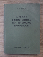A. A. Sanin - Metode radiotehnice pentru studiul radiatiilor