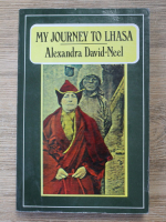 Alexandra David-Neel - My journey to Lhasa