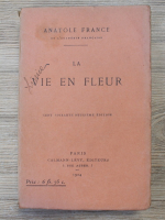 Anatole France - La vie en fleur (1924)