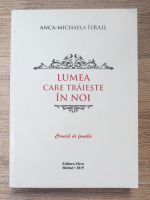 Anca Michaela Israil - Lumeav care traieste in noi. Cronica de familie