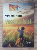 Andrei Matei Popescu - Vesel de trist