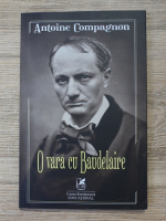 Antoine Compagnon - O vara cu Baudelaire