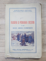 Anticariat: Bartolomeu Popescu - Filosofia si pedagogia crestina a lui Ioan Amos Comenius (1940)