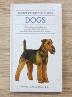 Beverley Cuddy, Chris Bell - Dogs. Choosing and caring for your pet