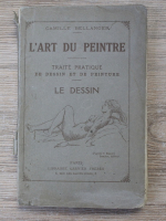 Camille Bellanger - L'art du peinture. Traite pratique de dessin et de peinture. Le dessin (1911)