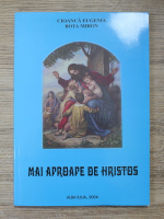 Cioanca Eugenia, Bota Miron - Mai aproape de Hristos