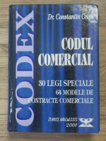 Constantin Crisu - Codul Comercial. 30 legi speciale, 64 modele de contracte comerciale