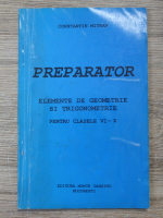 Constantin Mitran - Preparator. Elemente de geometrie si trigonometrie pentru clasele VI-X