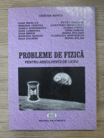 Cristian Marcu - Probleme de fizica pentru absolventii de liceu