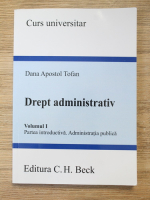 Dana Apostol Tofan - Drept administrativ, volumul 1. Partea introductiva. Administratia publica