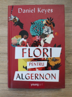 Daniel Keyes - Flori pentru algernon