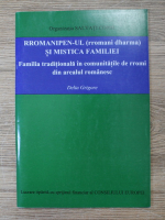 Delia Grigore - Rromanipen-ul (rromani dharma) si mistica familiei. Familia traditionala in comunitatile de rromi din arealul romanesc