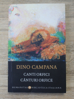 Dino Campana - Canturi Orfice (editie bilingva)