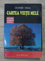 Dionisie Radu - Cartea vietii mele