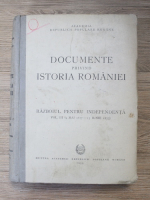 Documente privind istoria Romaniei. Razboiul pentru independenta, volumul III: 9 mai 1877-15 iunie 1877