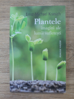 Ernst Michael Kranich - Plantele, imagini ale lumii sufletesti