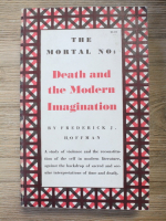 Frederick J. Hoffman - The mortal no: death and the modern imagination