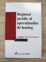 Gabriel Tita Nicolescu - Regimul juridic al operatiunilor de leasing