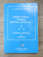 Gheorghe Margarit - Drept penal roman, partea generala. Codul penal al Romaniei