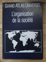 Grand atlas universel. L'organisation de la societe (volumul 2)