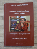 Grigore Constantinescu - De vorba cu pianistul si profesorul Gabriel Amiras