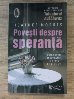 Heather Morrris - Povesti despre speranta. Cum gasim inspiratie in viata de zi cu zi